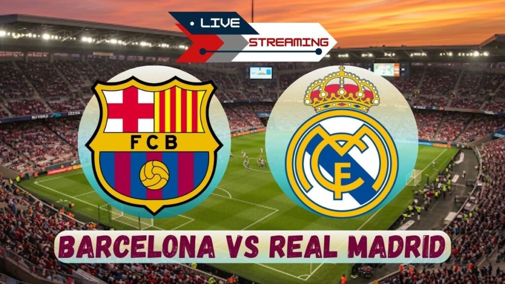 Barcelona vs Real Madrid live stream free